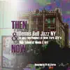 Dennis Bell Jazz NY - Then & Now (A Jazz Retrospect of NYC's High School of Music and Art)
